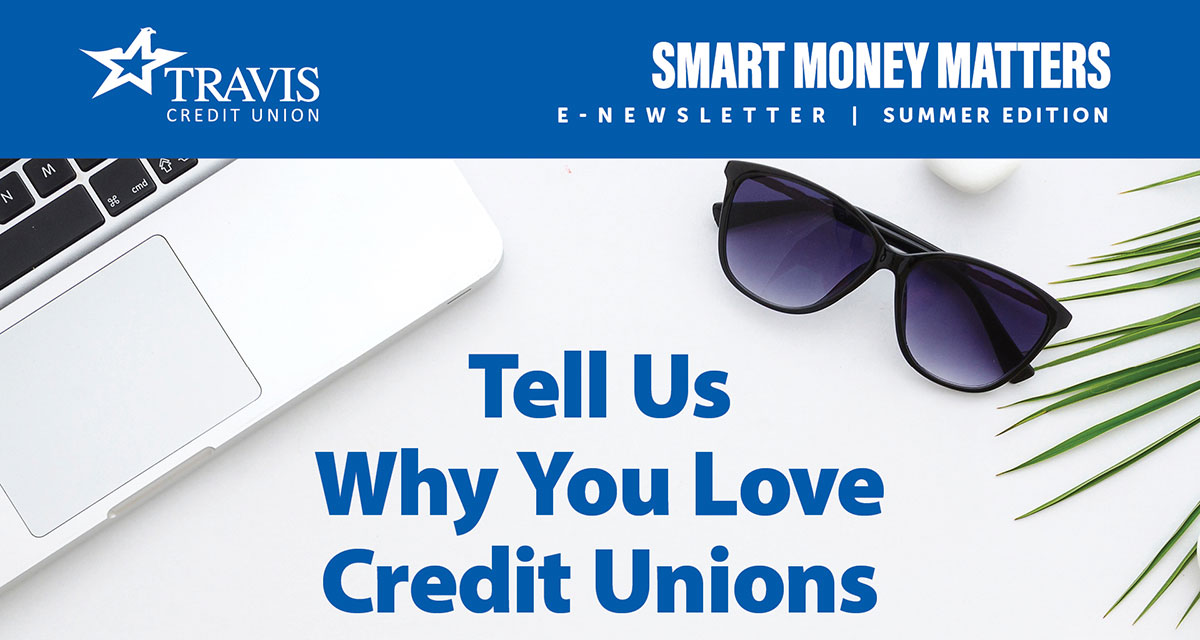 Smart Money Matters, Summer 2024 edition. Tell us why you love credit unions.